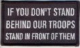 IF YOU DONT STAND BEHIND ARE TROOPS STAND IN FRONT OF THEM 